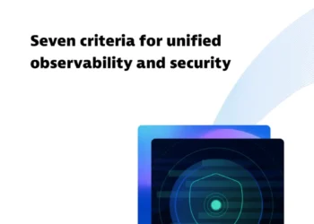 7 criteria for unified observability and security at scale
