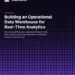 Building an Operational Data Warehouse for Real-time Analytics