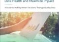 How Grantmakers Can Improve Data Health and Maximize Impact: A guide to getting the most out of your grantmaking data