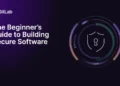 The Beginner’s Guide to Building Secure Software