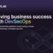 How a DevSecOps platform drives business success: The complete guide
