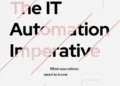 The IT automation imperative: What executives need to know