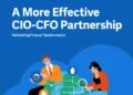 A More Effective CIO-CFO Partnership: Reinventing Finance Transformation