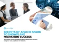 Secrets of Apache Spark to Snowflake Migration Success
