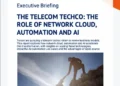 The telecom techco: The role of network cloud, automation and AI