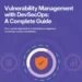 Transform Your Vulnerability Management with DevSecOps