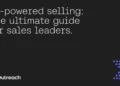 AI-powered selling: The ultimate guide for sales leaders