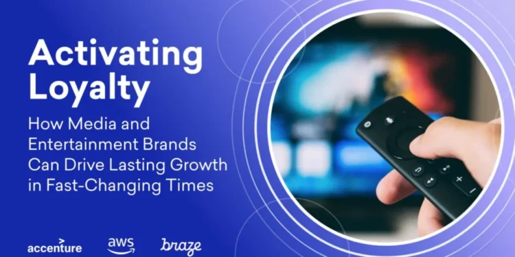 Activating Loyalty: How Media and Entertainment Brands Can Drive Lasting Growth in Fast-Changing Times