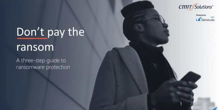 Don’t Pay the Ransom – A Three-Step Guide to Ransomware Protection