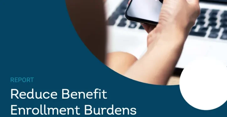 Reduce Benefit Enrollment Burdens