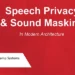 Speech Privacy & Sound Masking in Modern Architecture