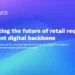 The future of retail requires a resilient digital backbone