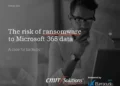 The Risk of Ransomware to Microsoft 365 Data