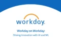 Workday on Workday – Driving Innovation With Al and ML