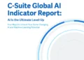 C-Suite Global Al Indicator Report: Al Is the Ultimate Level-Up