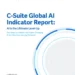 C-Suite Global Al Indicator Report: Al Is the Ultimate Level-Up