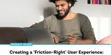 Creating a ‘Friction-Right’ User Experience: Block Fraudsters and Reward Good Customers