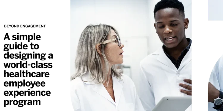 A Simple Guide to Designing Word-Class Healthcare Employee Experience Program