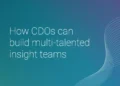 How CDOs can build multi-talented insight teams