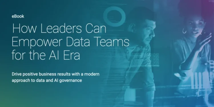 How Leaders Can Empower Data Teams for the AI Era