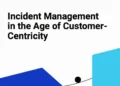 Incident Management in the Age of Customer-Centricity