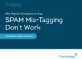 Why Popular Strategies to Stop Spam Mis-Tagging Don’t Work