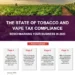 The State of Tobacco and Vape Tax Compliance