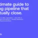 The ultimate guide to creating pipeline that will actually close