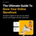 The Ultimate Guide to Grow Your Online Storefront