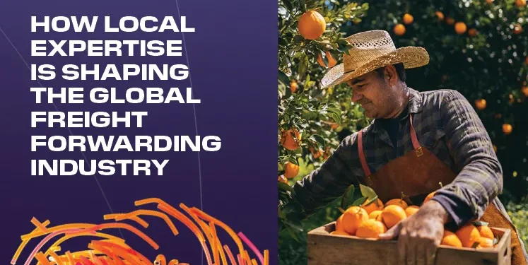 HOW LOCAL EXPERTISE IS SHAPING THE GLOBAL FREIGHT FORWARDING INDUSTRY