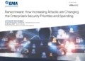 Ransomware: How Increasing Attacks are Changing the Enterprise’s Security Priorities and Spending