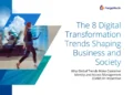 The 8 Digital Transformation Trends Shaping Business and Society