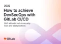 How To Achieve DevSecOps With Gitlab CI CD