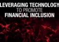 Leveraging technology to promote financial inclusion