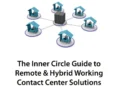 The Inner Circle Guide to Remote & Hybrid Working Contact Center Solutions