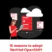15 reasons to adopt Red Hat OpenShift Virtualization