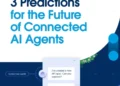 3 Predictions for the Future of Connected AI Agents