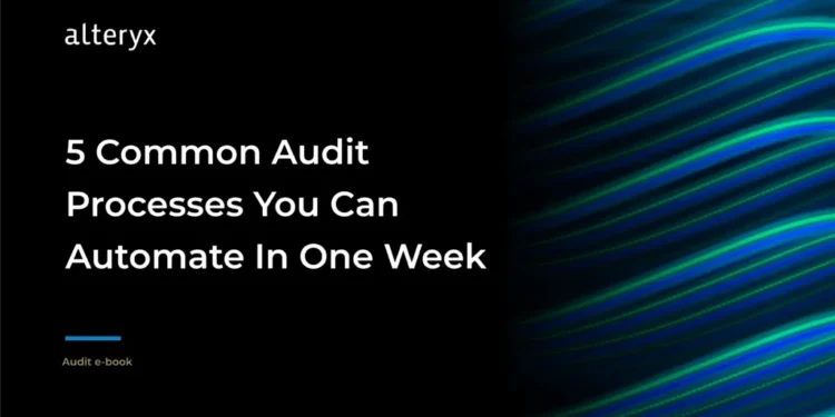 5 Common Audit Processes You Can Automate In One Week