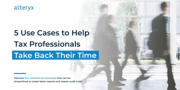 5 Use Cases to Help Tax Professionals Take Back Their Time