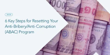 6 Key Steps for Resetting Your Anti-Bribery/Anti-Corruption (ABAC) Program