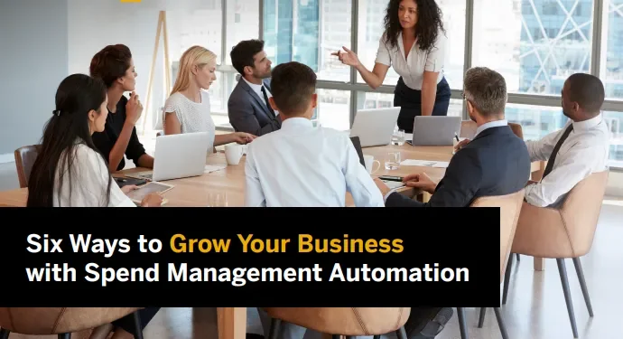 6 Ways to Grow Your Business – Spend Management Automation