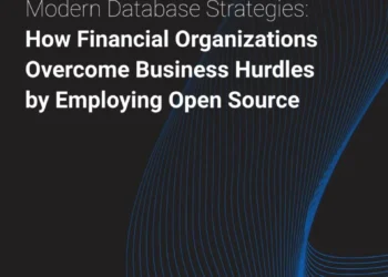 Modern Database Strategies: How Financial Organizations Overcome Business Hurdles by Employing Open Source