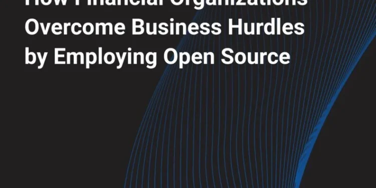 Modern Database Strategies: How Financial Organizations Overcome Business Hurdles by Employing Open Source