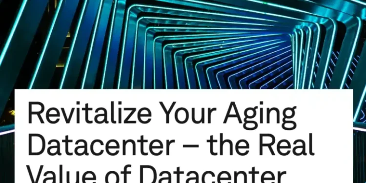 Revitalize Your Aging Datacenter – the Real Value of Datacenter Modernization