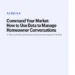 Command Your Market: How to Use Data to Manage Homeowner Conversations