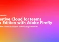 Creative Cloud for teams Pro Edition with Adobe Firefly