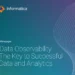 Data Observability: The Key to High Quality Data for Actionable Insights