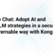 Webinar: Fireside Chat: Adopt AI and multi-LLM strategies in a secure and governable way with Kong