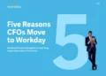 Five Reasons CFOs Move to Workday.