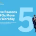 Five Reasons CFOs Move to Workday.